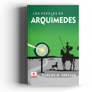 Los Espejos de Arquímedes – Carlos M. Servian